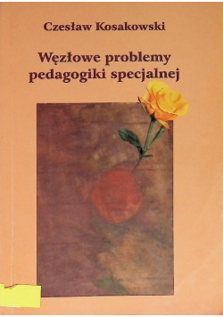Węzłowe problemy pedagogiki specjalnej