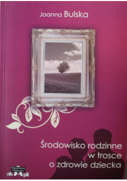Środowisko rodzinne w trosce o zdrowie dziecka