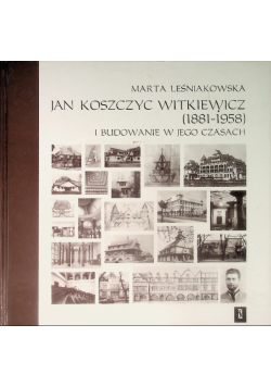 Jan Koszczyc Witkiewicz 1881-1958 i budowanie w jego czasach