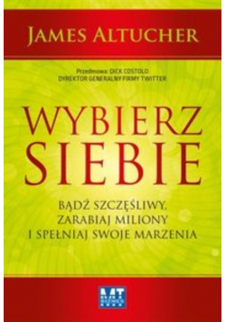 Wybierz siebie Bądź szczęśliwy  zarabiaj miliony