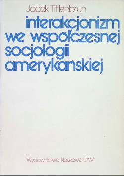 Interakcjonizm we współczesnej socjologii amerykańskiej