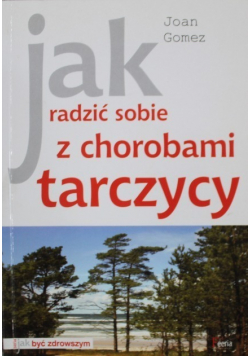 Jak radzić sobie z chorobami tarczycy