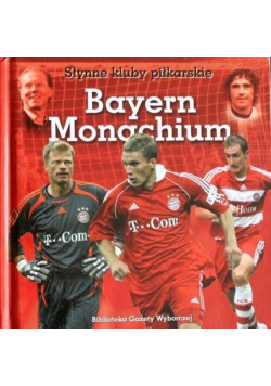 Słynne kluby piłkarskie Bayern Monachium