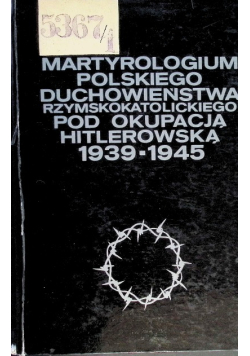 Martyrologium polskiego duchowieństwa rzymskokatolickiego pod okupacją hitlerowską 1939-1945