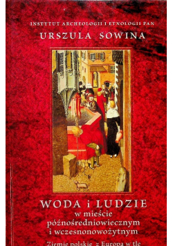Woda i ludzie w mieście późnośredniowiecznym i wczesnonowożytnym