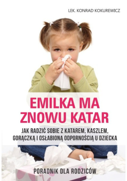 Emilka ma znowu katar Poradnik dla rodziców