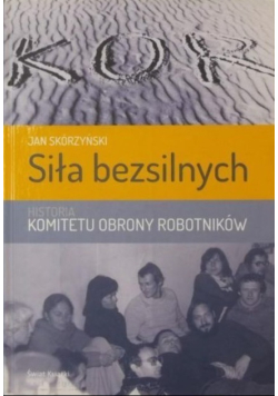 Siła bezsilnych. Historia komitetu obrony robotników