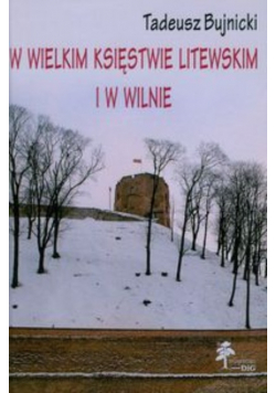W Wielkim Księstwie Litewskim i w Wilnie