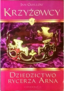 Krzyżowcy Tom 4 dziedzictwo rycerza Arna