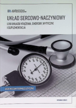 Układ sercowo-naczyniowy. Leki układu krążenia, choroby, wytyczne i suplementacja.