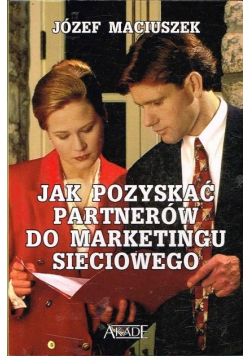 Jak pozyskać partnerów do marketingu sieciowego