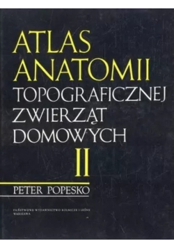 Atlas Anatomii topograficznej zwierząt domowych Tom II