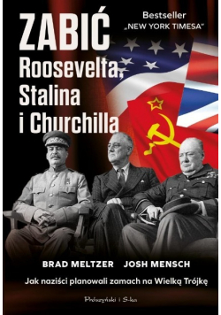 Zabić Roosevelta, Stalina i Churchilla. Jak naziści planowali zamach na Wielką Trójkę