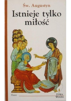 Istnieje tylko miłość