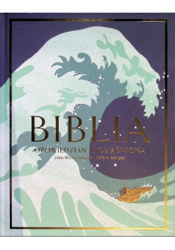 Biblia. Opowiedziana i objaśniona