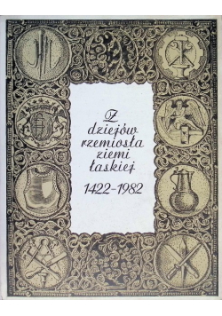 Z dziejów rzemiosła ziemi  łaskiej 1422-1982