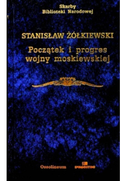 Początek i progres wojny moskiewskiej