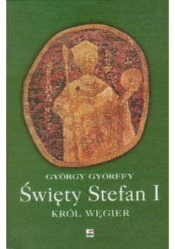 Święty Stefan I Król Węgier