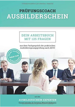 Prufungscoach Ausbilderschein: Dein Arbeitsbuch mit 125 Fragen aus dem Fachgesprach der praktischen