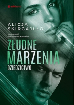 Złudne marzenia. Dziedzictwo. Tom 2