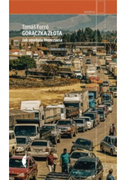 Gorączka złota Jak upadała Wenezuela