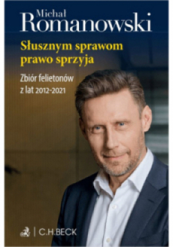 Słusznym sprawom prawo sprzyja. Zbiór felietonów z lat 2012-2021