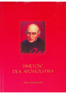 Świętość dla apostolstwa. Myśli Jubileuszowe.