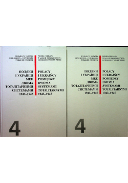 Polacy i Ukraińcy pomiędzy dwoma systemami totalitarnymi 1942-1945 Tom 1 i 2
