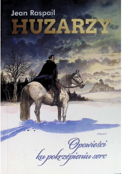 Huzarzy  Opowieści ku pokrzepieniu serc