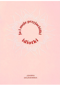 Ja i moje przyjaciółki idiotki