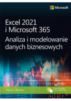 Excel 2021 i Microsoft 365 Analiza i modelowanie danych biznesowych