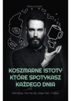 Koszmarne istoty które spotykasz każdego dnia