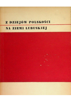 Z dziejów polskości na ziemi lubuskiej