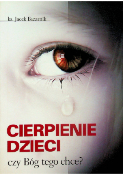 Cierpienie dzieci Czy Bóg tego chce