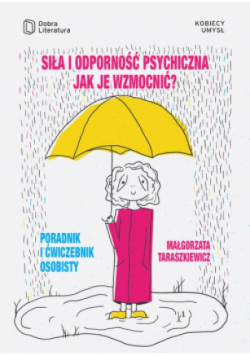 Siła i odporność psychiczna Jak je wzmocnić?
