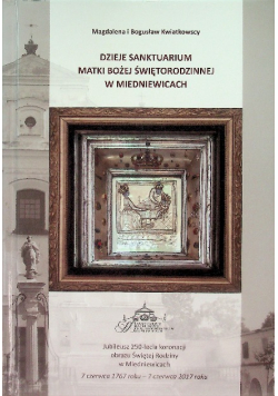 Dzieje sanktuarium Matki Bożej Świętorodzinnej w Miedniewicach