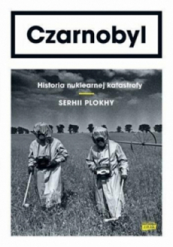 Czarnobyl Historia nuklearnej katastrofy