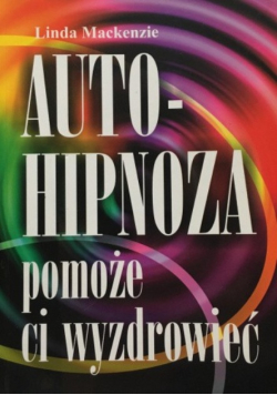 Autohipnoza pomoże ci wyzdrowieć