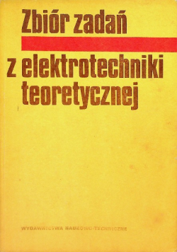 Zbiór zadań z elektrotechniki teoretycznej