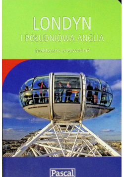 Londyn i południowa Anglia Praktyczny przewodnik
