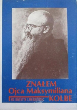 Znałem Ojca Maksymiliana Kolbe