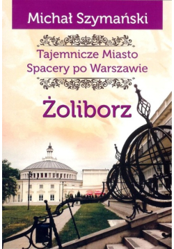 Tajemnicze Miasto Tom 6 Żoliborz