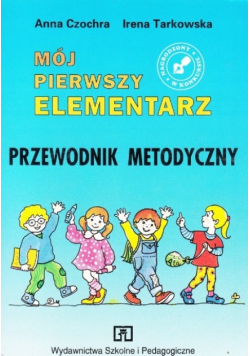 Mój pierwszy elementarz Przewodnik metodyczny