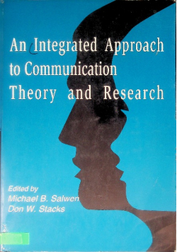 An Integrated Approach to Communication Theory and Research