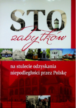 Sto zabytków na stulecie odzyskania niepodległości