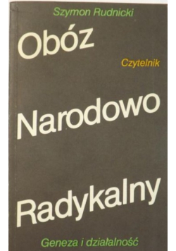 Obóz Narodowo Radykalny. Geneza i działalność