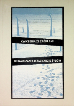 Wybór źródeł do nauczania o zagładzie Żydów na okupowanych ziemiach polskich