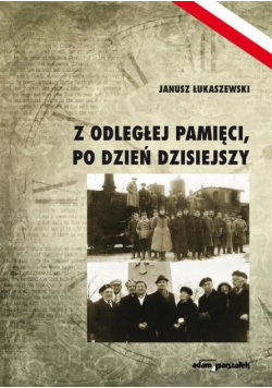 Z odleglej pamięci po dzień dzisiejszy