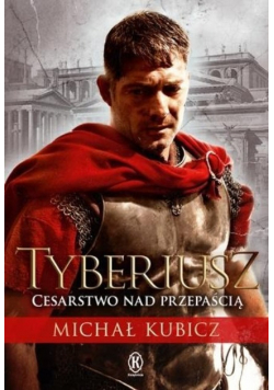 Tyberiusz Cesarstwo nad przepaścią