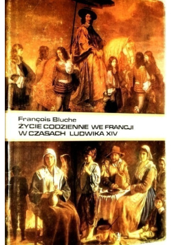 Życie codzienne we Francji w czasach ludwika XIV